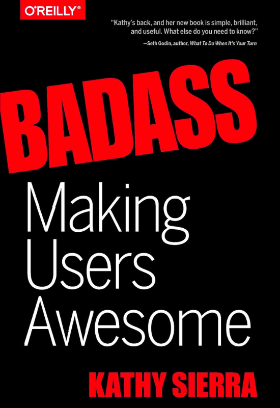 Badass. Making Users Awesome di Kathy Sierra