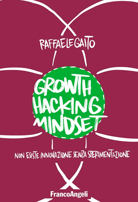 Growth hacking mindset di Raffaele Gaito